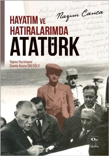 Hayatım ve Hatıralarımda Atatürk - Nazım Canca | Yeni ve İkinci El Ucu