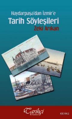 Haydarpaşa'dan İzmir'e Tarih Söyleşileri - Zeki Arıkan | Yeni ve İkinc
