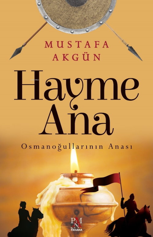Hayme Ana ;Osmanoğullarının Anası - Mustafa Akgün | Yeni ve İkinci El 