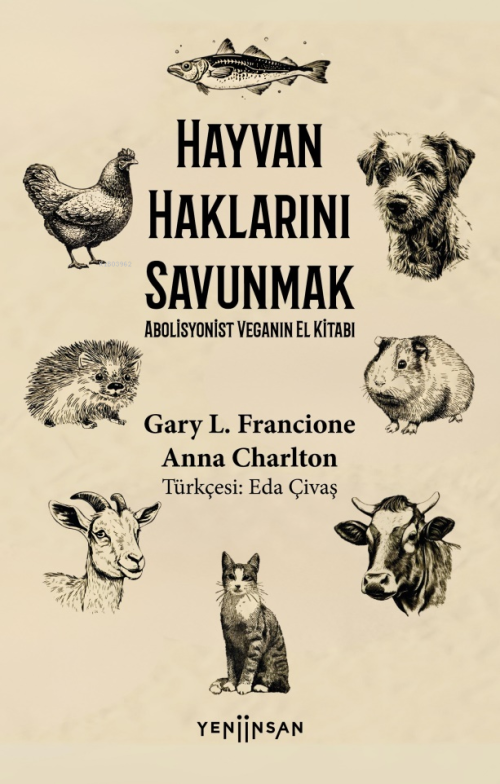 Hayvan Haklarını Savunmak;Abolisyonist Veganın El Kitabı - Gary L. Fra