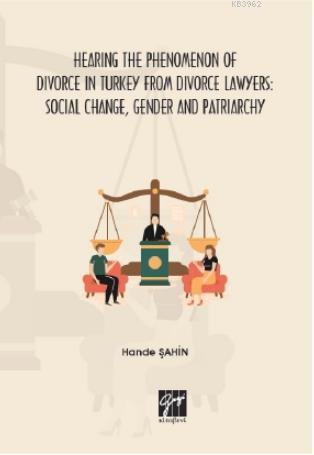 Hearing the Phenomenon of Divorce in Turkey from Divorce Lawyers - Han