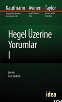 Hegel Üzerine Yorumlar - 1 - Kaufmann - Avineri - Taylor | Yeni ve İki