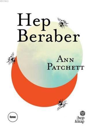 Hep Beraber - Ann Patchett | Yeni ve İkinci El Ucuz Kitabın Adresi