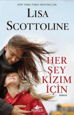 Her Şey Kızım İçin - Lisa Scottoline | Yeni ve İkinci El Ucuz Kitabın 