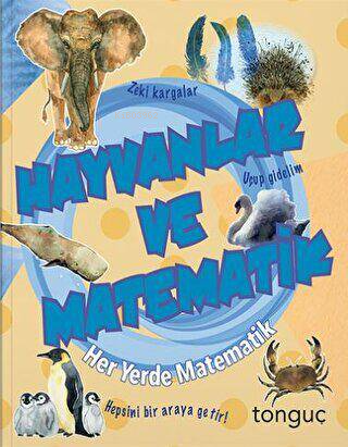Her Yerde Matematik Serisi - Hayvanlar ve Matematik - Kolektif | Yeni 