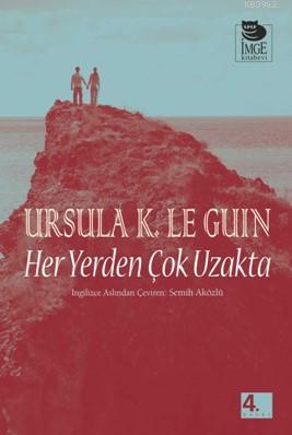 Her Yerden Çok Uzakta - Ursula Kroeber Le Guin (Ursula K. LeGuin) | Ye