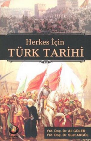 Herkes İçin Türk Tarihi - Ali Güler | Yeni ve İkinci El Ucuz Kitabın A