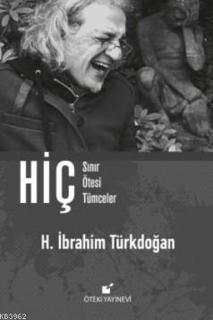 Hiç - Sınır Ötesi Tümceler (Ciltli) - H. İbrahim Türkdoğan | Yeni ve İ
