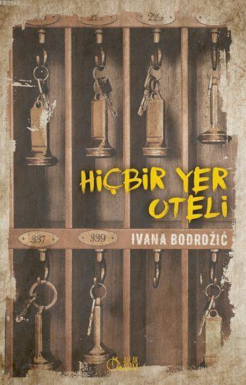 Hiçbir Yer Oteli - Ivana Bodrozic | Yeni ve İkinci El Ucuz Kitabın Adr