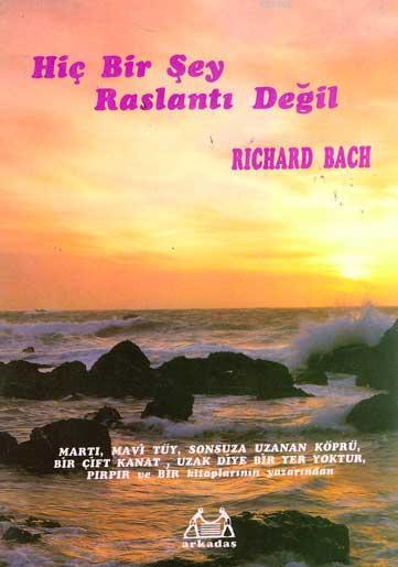 Hiçbirşey Rastlantı Değil - Richard Bach | Yeni ve İkinci El Ucuz Kita