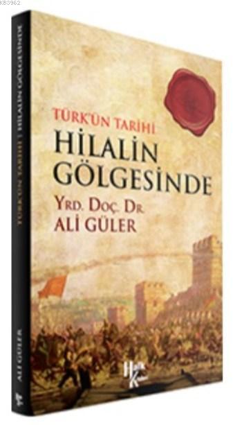 Hilalin Gölgesinde - Ali Güler | Yeni ve İkinci El Ucuz Kitabın Adresi