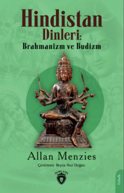 Hindistan Dinleri: Brahmanizm ve Budizm - Allan Menzies | Yeni ve İkin