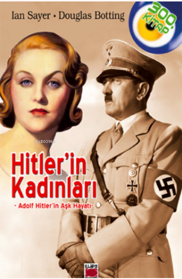 Hitler`in Kadınları -Adolf Hitler`in Aşk Hayatı - Douglas Botting | Ye