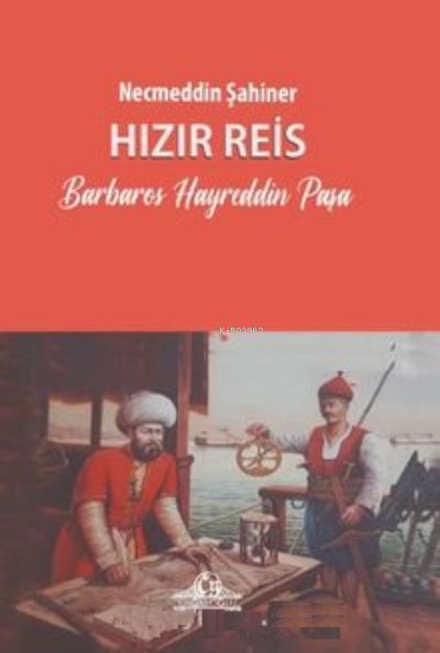 Hızır Reis Barbaros Hayreddin Paşa - Necmeddin Şahiner | Yeni ve İkinc