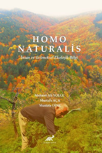 Homo Naturalis İnsan ve Geleneksel Ekolojik Bilgi - Mustafa Aça | Yeni