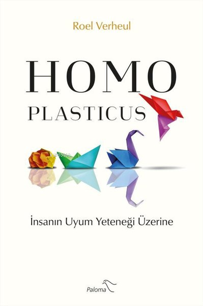 Homo Plasticus - İnsanın Uyum Yeteneği Üzerine - Roel Verheul | Yeni v