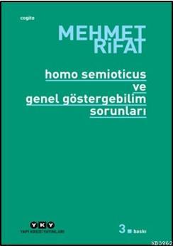 Homo Semioticus ve Genel Göstergebilim Sorunları - Mehmet Rifat | Yeni