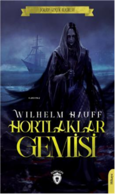 Hortlaklar Gemisi; (Dorlion Gençlik Klasikleri) - Wilhelm Hauff | Yeni
