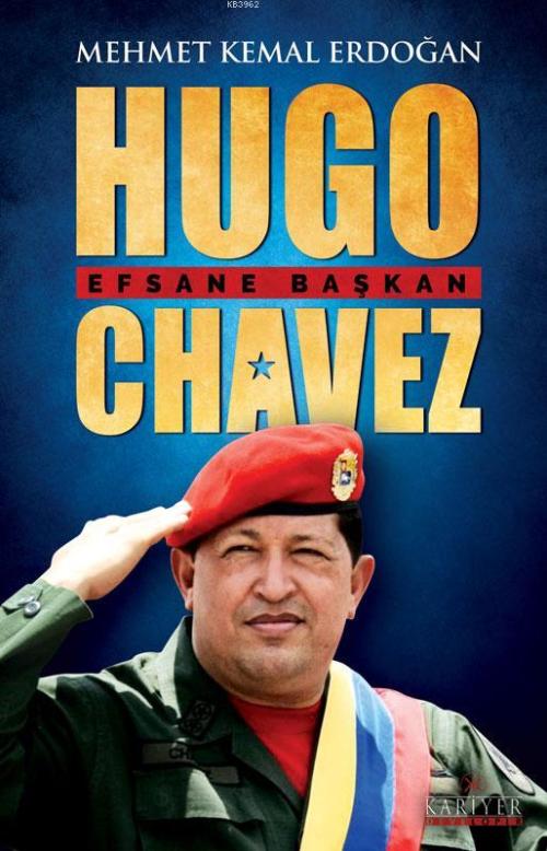 Hugo Chavez, Efsane Başkan - Mehmet Kemal Erdoğan | Yeni ve İkinci El 