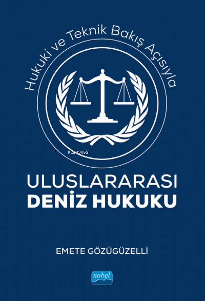 Hukuki ve Teknik Bakış Açısıyla; Uluslararası Deniz Hukuku - Emete Göz