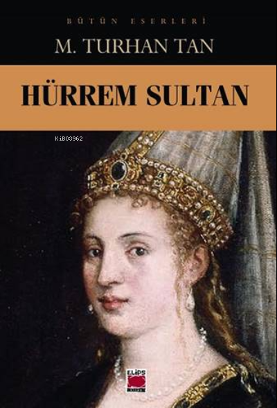 Hürrem Sultan - M. Turhan Tan | Yeni ve İkinci El Ucuz Kitabın Adresi