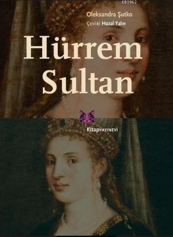 Hürrem Sultan - Oleksandra Şutko | Yeni ve İkinci El Ucuz Kitabın Adre