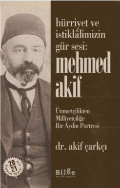 Hürriyet ve İstiklalimizin Gür Sesi: Mehmed Akif - Akif Çarkçı | Yeni 