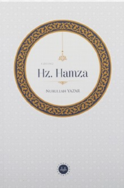 Hz. Hamza - Nurullah Yazar | Yeni ve İkinci El Ucuz Kitabın Adresi