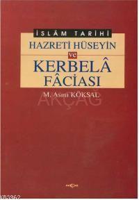 Hz. Hüseyin ve Kerbela Faciası - Mustafa Asım Köksal | Yeni ve İkinci 