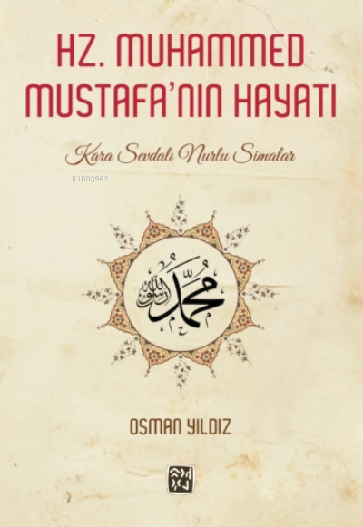Hz. Muhammed Mustafa'nın Hayatı - Kara Sevdalı Nurlu Simalar - Osman Y