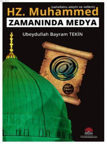 Hz Muhammed Zamanında Medya - Ubeydullah Bayram Tekin | Yeni ve İkinci