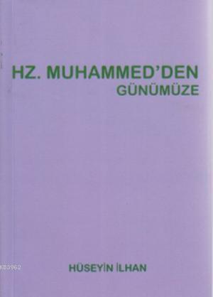 Hz. Muhammed'den Günümüze - Hüseyin İlhan | Yeni ve İkinci El Ucuz Kit
