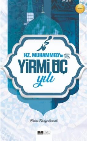 Hz. Muhammed'in (SAS) Yirmi Üç Yılı - Emine Fikriye Beledli | Yeni ve 