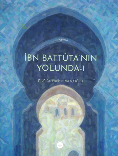 İbn Battuta’nın Yolunda-1 - Fatih Erkoçoğlu | Yeni ve İkinci El Ucuz K
