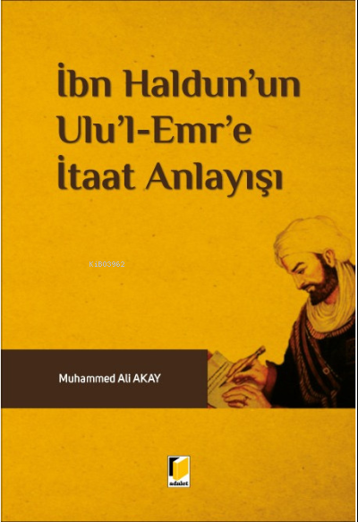 İbn Haldun'un Ulu'l Emr'e İtaat Anlayışı - Muhammed Ali Akay | Yeni ve
