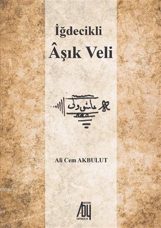 İğdecikli Aşık Veli - Ali Cem Akbulut | Yeni ve İkinci El Ucuz Kitabın