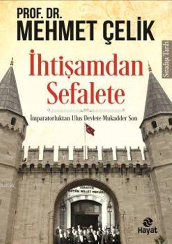 İhtişamdan Sefalete - Mehmet Çelik | Yeni ve İkinci El Ucuz Kitabın Ad