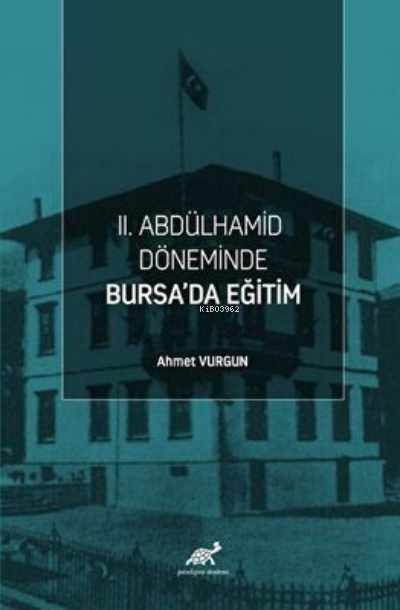 II. Abdülhamid Döneminde Bursa’da Eğitim - Ahmet Vurgun | Yeni ve İkin