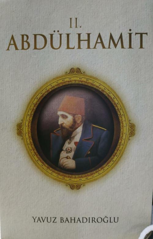 II. Abdülhamit - Yavuz Bahadıroğlu | Yeni ve İkinci El Ucuz Kitabın Ad