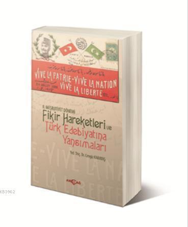 II. Meşrutiyet Dönemi Fikir Hareketleri ve Türk Edebiyatına Yansımalar