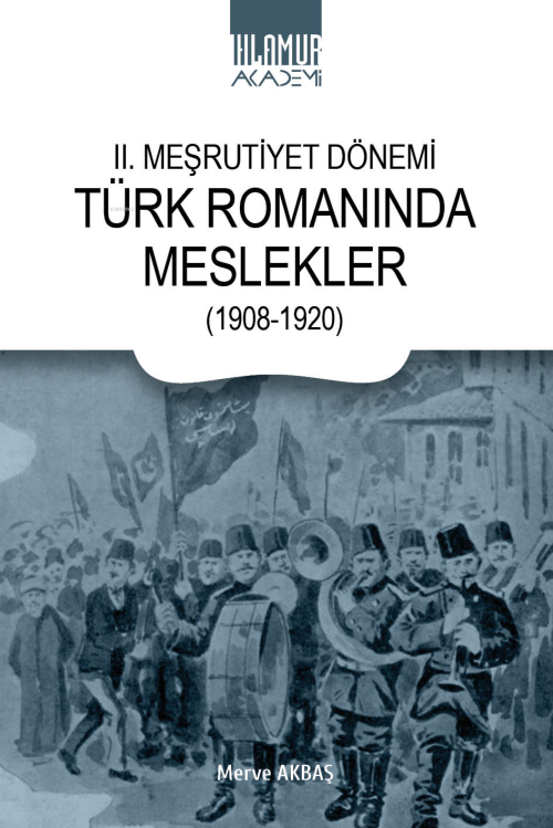 II. Meşrutiyet Dönemi Türk Romanında Meslekler (1908-1920) - Merve Akb