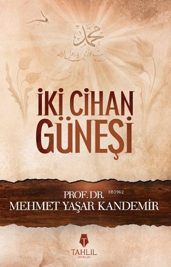 İki Cihan Güneşi - Mehmet Yaşar Kandemir | Yeni ve İkinci El Ucuz Kita