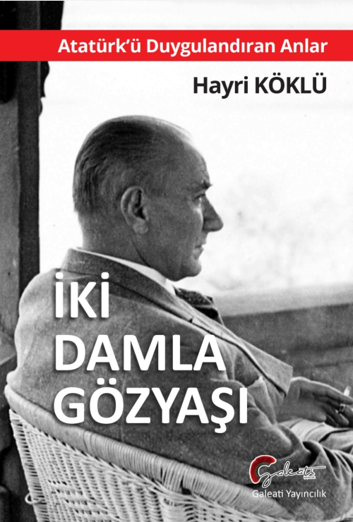 İki Damla Gözyaşı;Atatürk'ü Duygulandıran Anlar - Hayri Köklü | Yeni v
