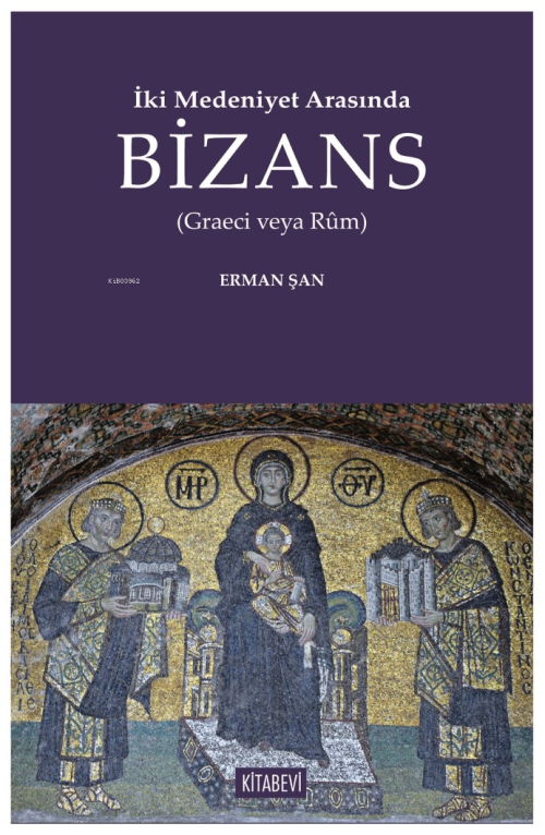 İki Medeniyet Arasında Bizans;(Graeci veya Rûm) - Erman Şan | Yeni ve 