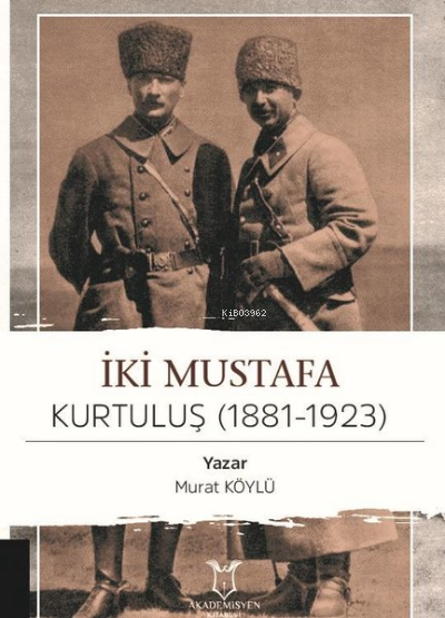 İki Mustafa Kurtuluş (1881-1923) - Murat Köylü | Yeni ve İkinci El Ucu