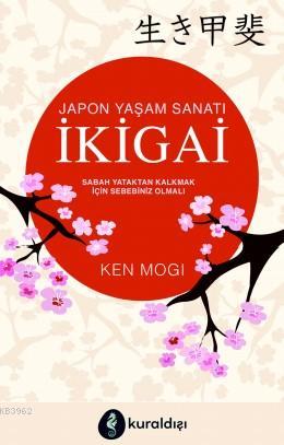 İkigai - Ken Mogi | Yeni ve İkinci El Ucuz Kitabın Adresi