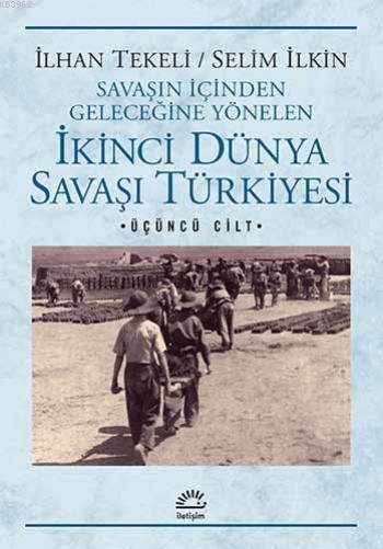 İkinci Dünya Savaşı Türkiyesi - İlhan Tekeli | Yeni ve İkinci El Ucuz 