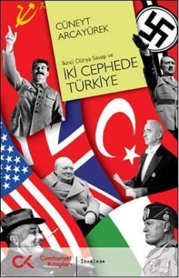 İkinci Dünya Savaşı ve İki Cephede Türkiye - Cüneyt Arcayürek | Yeni v