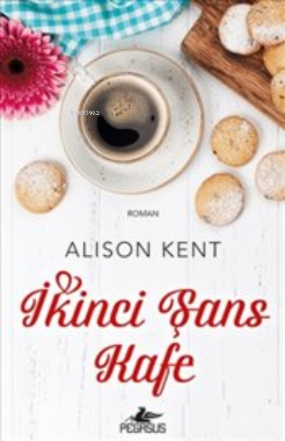 İkinci Şans Kafe - Alison Kent | Yeni ve İkinci El Ucuz Kitabın Adresi