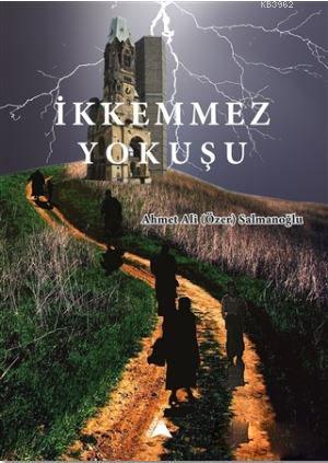 İkkemmez Yokuşu - Ahmet Ali Salmanoğlu | Yeni ve İkinci El Ucuz Kitabı